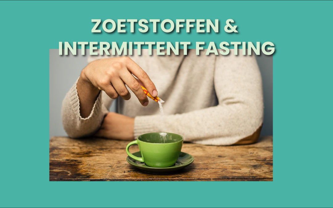 zoetstoffen tijdens intermittent fasting