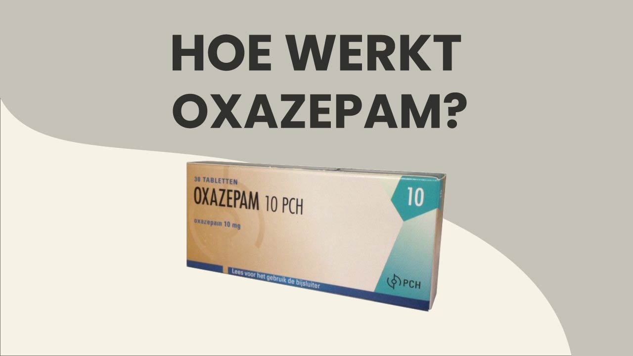 hoe werkt oxazepam